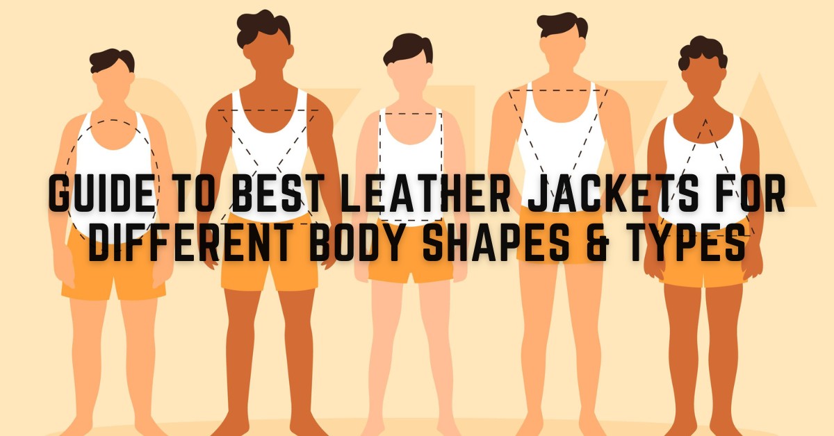 Guide to Best Leather Jackets for Different Body Shapes Types – Lusso  Leather