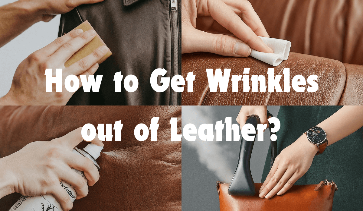 How To Get A Wrinkle Out Of Leather