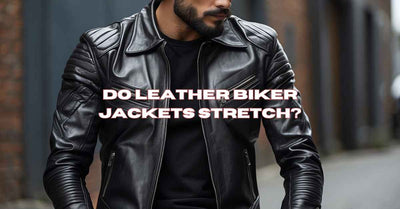 Do Leather Biker Jackets Stretch?
