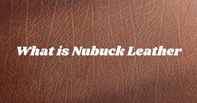 What is Nubuck Leather Exactly: What Sets It Apart?