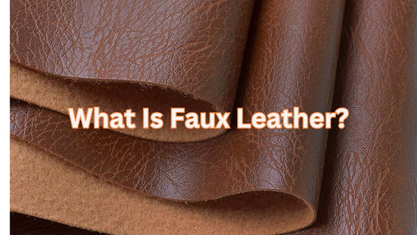 What Is Faux Leather: The Ultimate Guide And Explaination