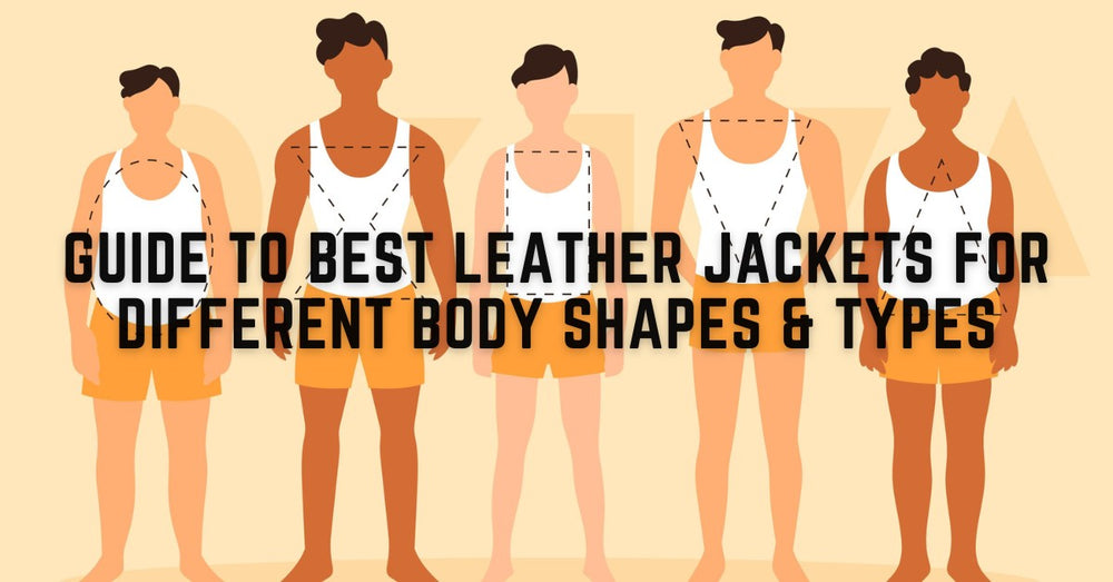 The Perfect Leather Jacket For Your Body Shape - Leather Skin Shop