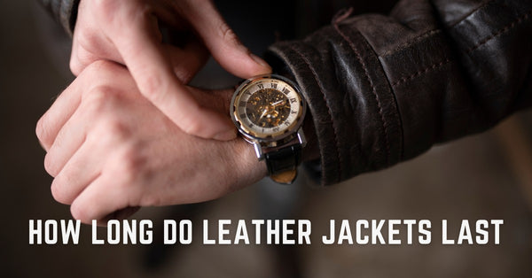 How long do Leather Jackets Last: Decoding the Lifespan