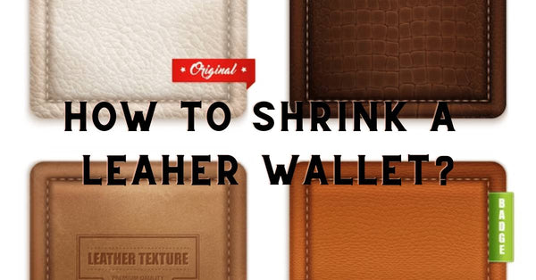 How to Shrink a Leather Wallet
