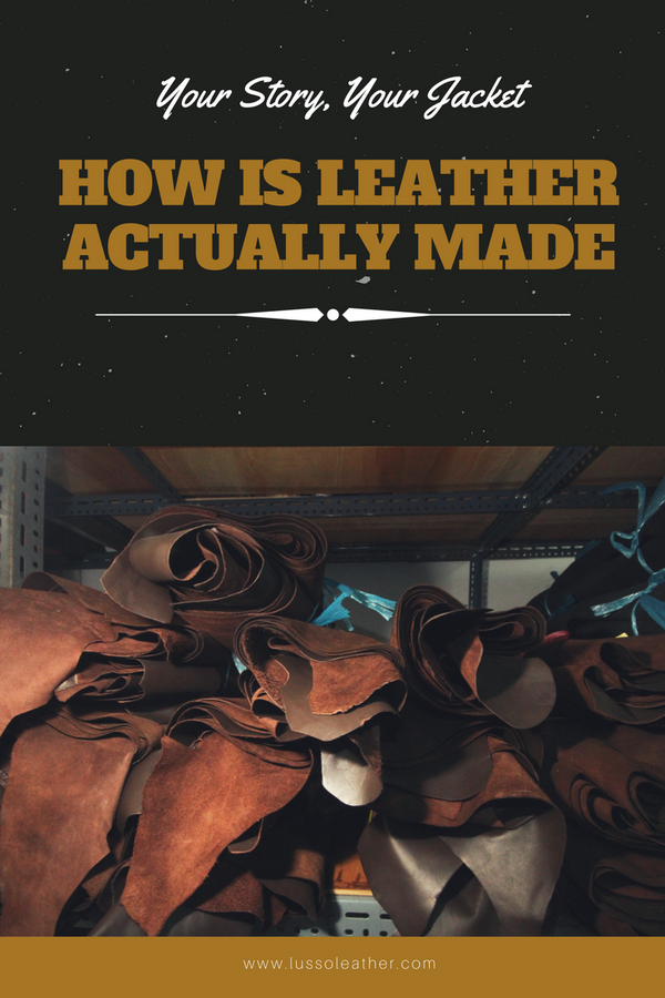 How is Leather Actually Made? A Lusso Leather Guide