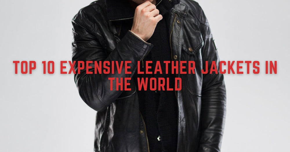 Top 10 Expensive Leather Jackets in the World in 2025 – Lusso Leather