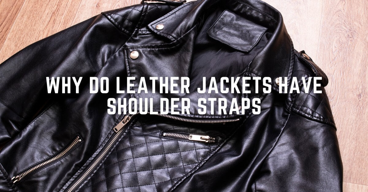 Why do Leather Jackets Have Shoulder Straps: Mystery Unraveled? – Lusso ...